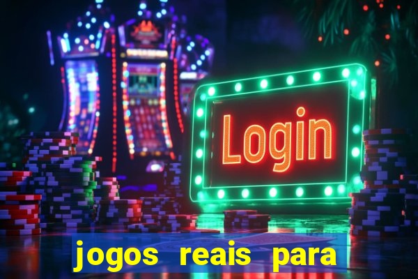 jogos reais para ganhar dinheiro